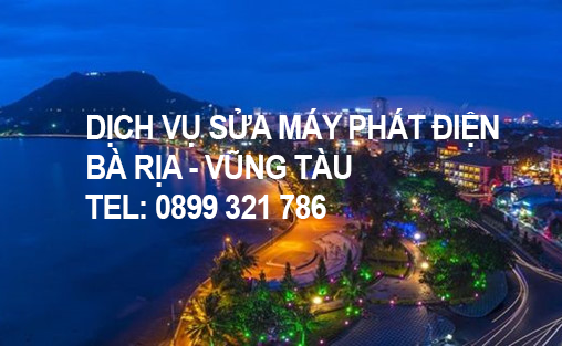 Dịch vụ sửa chữa máy phát điện tại Bà Rịa - Vũng Tàu và các tỉnh thành lân cận.